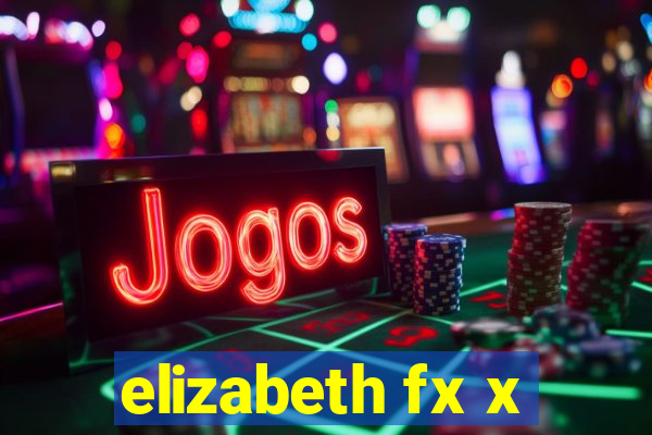 elizabeth fx x